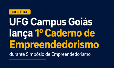 UFG Campus Goiás lança 1º Caderno de Empreendedorismo durante Simpósio de Empreendedorismo capa