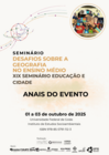 Anais do I Seminário Desafios sobre a Geografia no Ensino Médio e do XIX Seminário Educação e Cidade