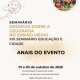 Anais do I Seminário Desafios sobre a Geografia no Ensino Médio e do XIX Seminário Educação e Cidade