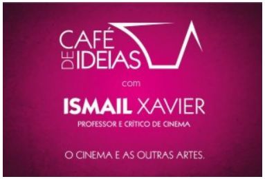 Ismail Xavier fala sobre O Cinema e Outras Artes no Café de Ideias 