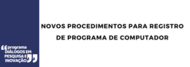 Novos Procedimentos Para Registro de Programa de Computador