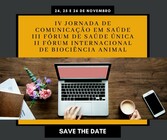 IV Jornada de Comunicação em Saúde, o III Fórum de Saúde Única e o II Fórum Internacional de Biociência Animal