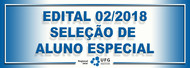 EDITAL Nº 02/2018 - Seleção de Aluno Especial