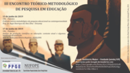 III Encontro Teórico-Metodológico de Pesquisa em Educação