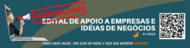 [PRORROGADO] Divulgação do Edital de Apoio a Empresas e Ideias de Negocios 01/2022