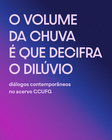 O VOLUME DA CHUVA É QUE DECIFRA O DILÚVIO O VOLUME DA CHUVA É QUE DECIFRA O DILÚVIO