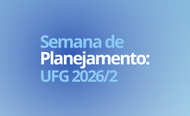 Card de divulgação. Nele sobre um fundo azul degradê está escrito "Semana de Planejamento UFG 2026/2" 