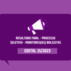 notícia - Resultado Final - Processo Seletivo - Monitores(as) Bolsistas