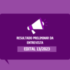 notícia - Resultado preliminar da entrevista