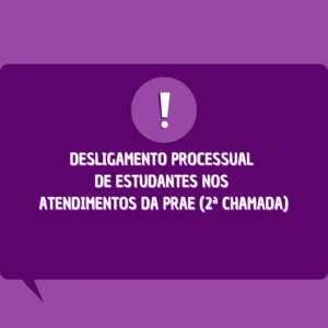 Desligamento Processual - 2ª chamada