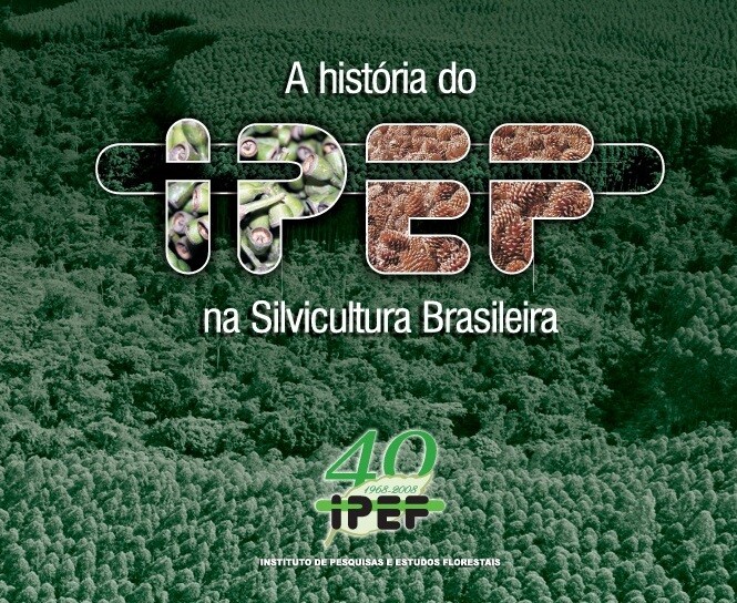 A História do IPEF na Silvicultura Brasileira