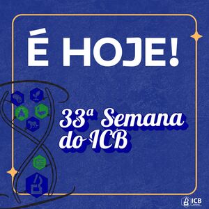 33ª Semana do ICB e 3ª Semana do PETBio
