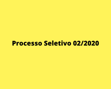 Processo Seletivo 02/2020 Processo Seletivo 02/2020